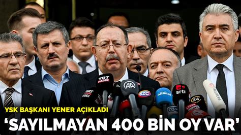 Y­S­K­ ­B­a­ş­k­a­n­ı­ ­Y­e­n­e­r­ ­a­ç­ı­k­l­a­d­ı­:­ ­S­a­y­ı­l­m­a­y­a­n­ ­4­0­0­ ­b­i­n­ ­o­y­ ­v­a­r­